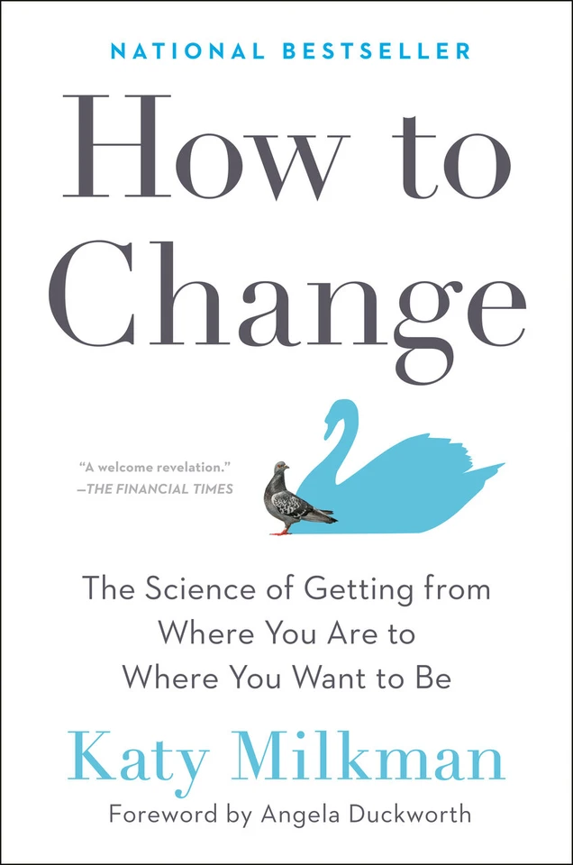 How to Change: The Science of Getting from Where You Are to Where You Want to Be book cover by Katy Milkman