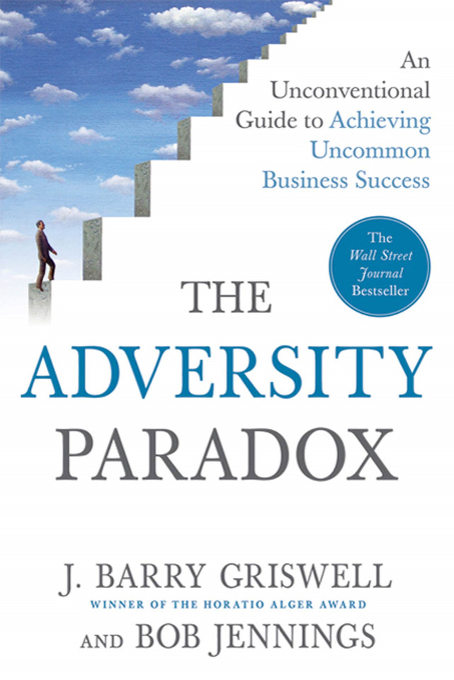 The Adversity Paradox: An Unconventional Guide to Achieving Uncommon Business Success book cover by J. Barry Griswell, Bob Jennings