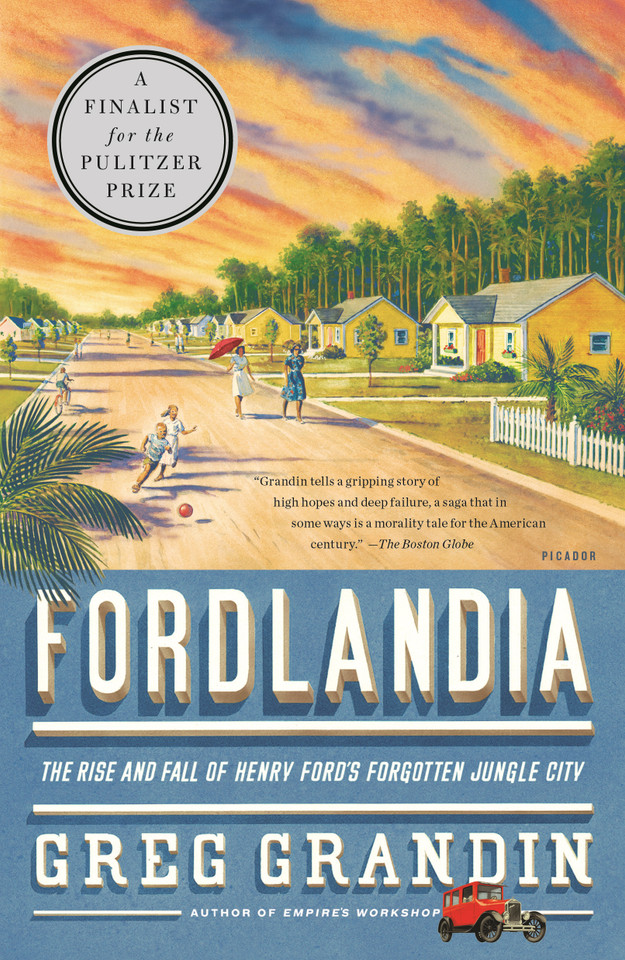 Fordlandia: The Rise and Fall of Henry Ford's Forgotten Jungle City book cover by Greg Grandin