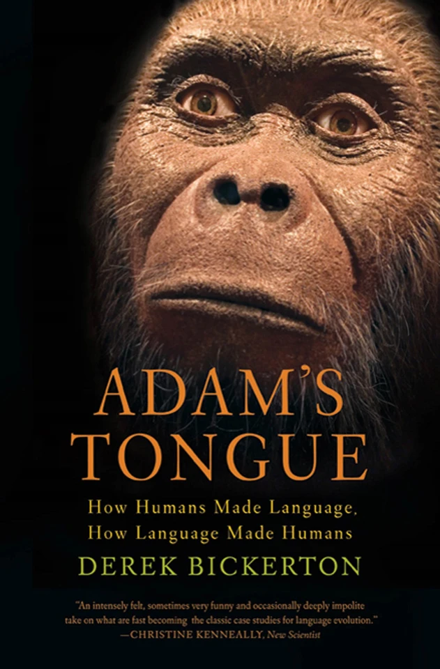 Adam's Tongue: How Humans Made Language, How Language Made Humans book cover by Derek Bickerton