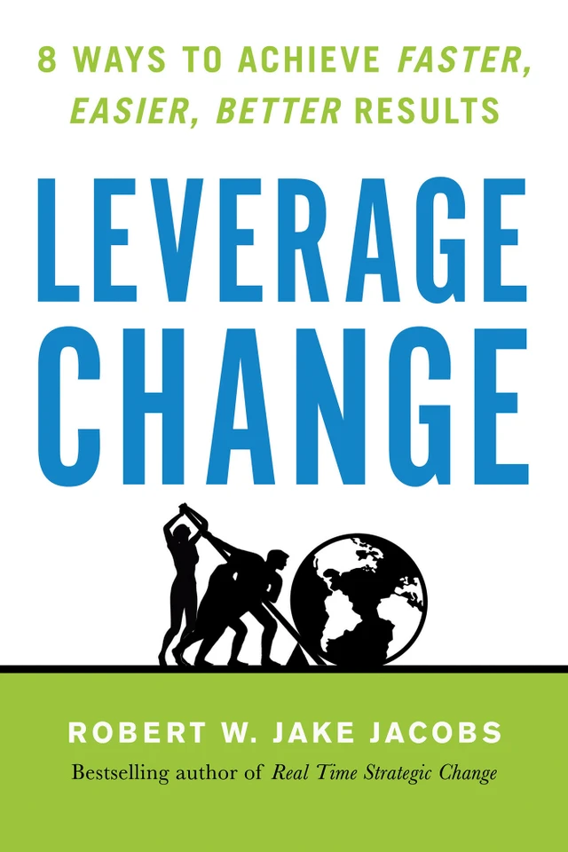 Leverage Change: 8 Ways to Achieve Faster, Easier, Better Results book cover by Robert W. Jake Jacobs