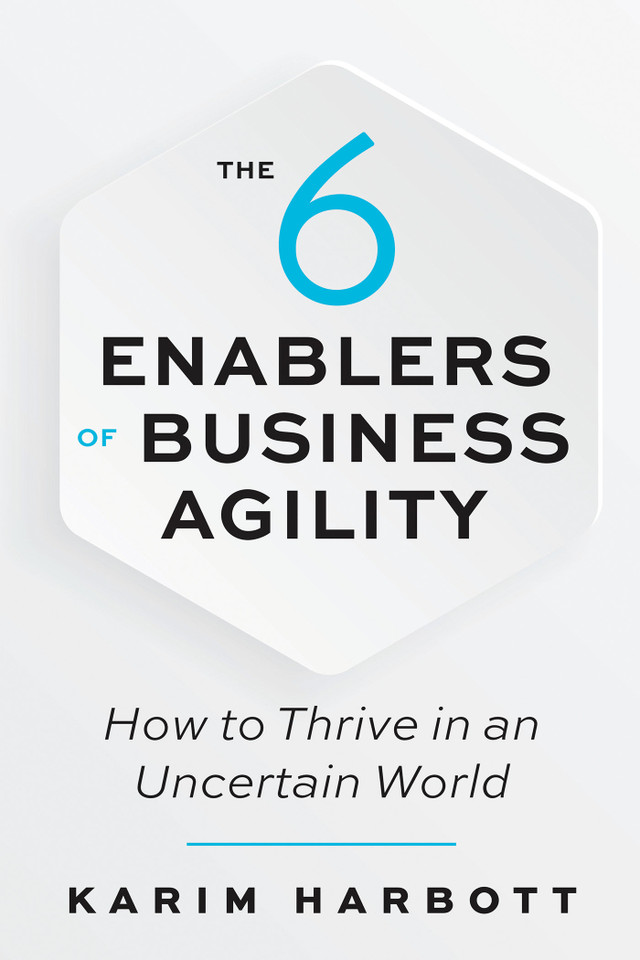 The 6 Enablers of Business Agility: How to Thrive in an Uncertain World book cover by Karim Harbott
