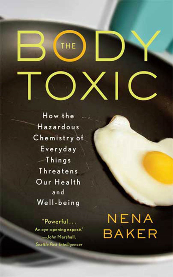 The Body Toxic: How the Hazardous Chemistry of Everyday Things Threatens Our Health and Well-being book cover by Nena Baker
