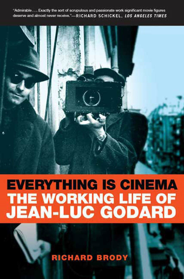 Everything Is Cinema: The Working Life of Jean-Luc Godard book cover by Richard Brody