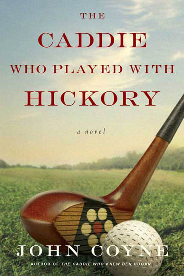 The Caddie Who Played with Hickory: A Novel book cover by John Coyne