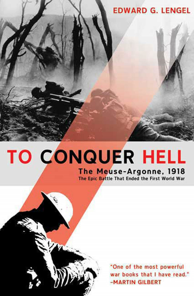 To Conquer Hell: The Meuse-Argonne, 1918 The Epic Battle That Ended the First World War book cover by Edward G. Lengel
