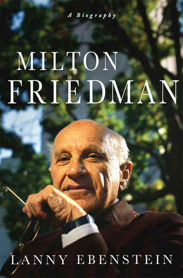 Milton Friedman: A Biography book cover by Lanny Ebenstein