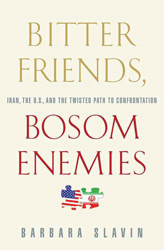 Bitter Friends, Bosom Enemies: Iran, the U.S., and the Twisted Path to Confrontation book cover by Barbara Slavin
