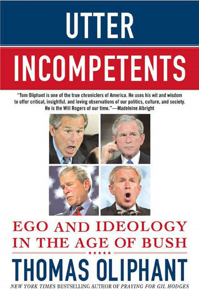 Utter Incompetents: Ego and Ideology in the Age of Bush book cover by Thomas Oliphant