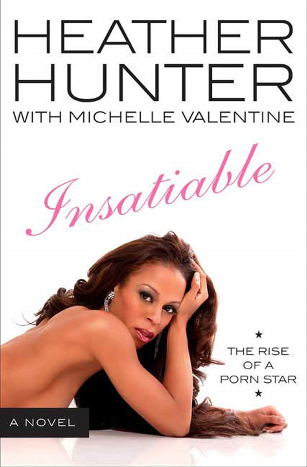 Insatiable: A Novel: The Rise of a Porn Star book cover by Heather Hunter, Michelle Valentine