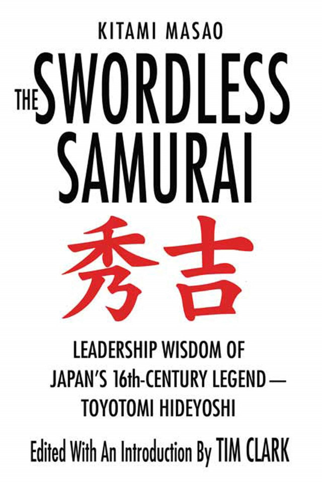 The Swordless Samurai: Leadership Wisdom of Japan's Sixteenth-Century Legend---Toyotomi Hideyoshi book cover by Kitami Masao