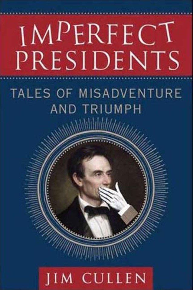 Imperfect Presidents: Tales of Presidential Misadventure and Triumph book cover by Jim Cullen