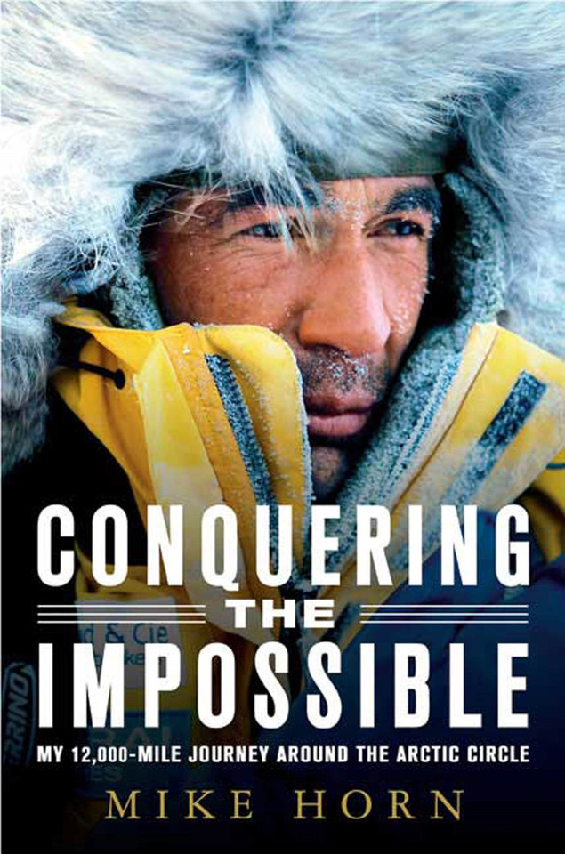Conquering the Impossible: My 12,000-Mile Journey Around the Arctic Circle book cover by Mike Horn