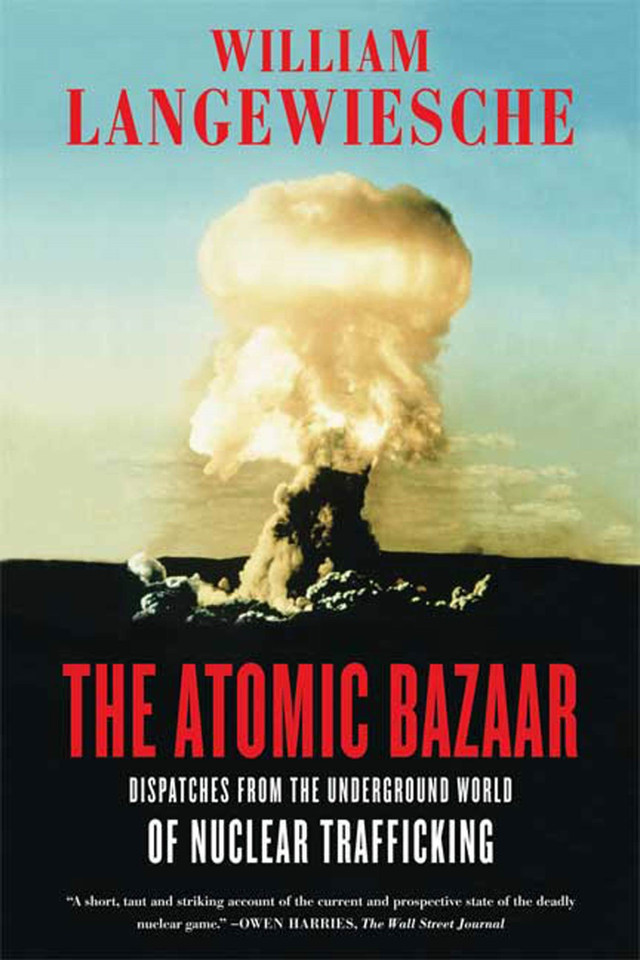 The Atomic Bazaar: Dispatches from the Underground World of Nuclear Trafficking book cover by William Langewiesche