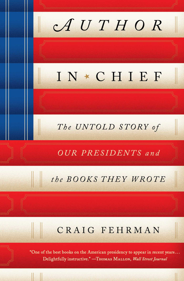 Author in Chief: The Untold Story of Our Presidents and the Books They Wrote book cover by Craig Fehrman