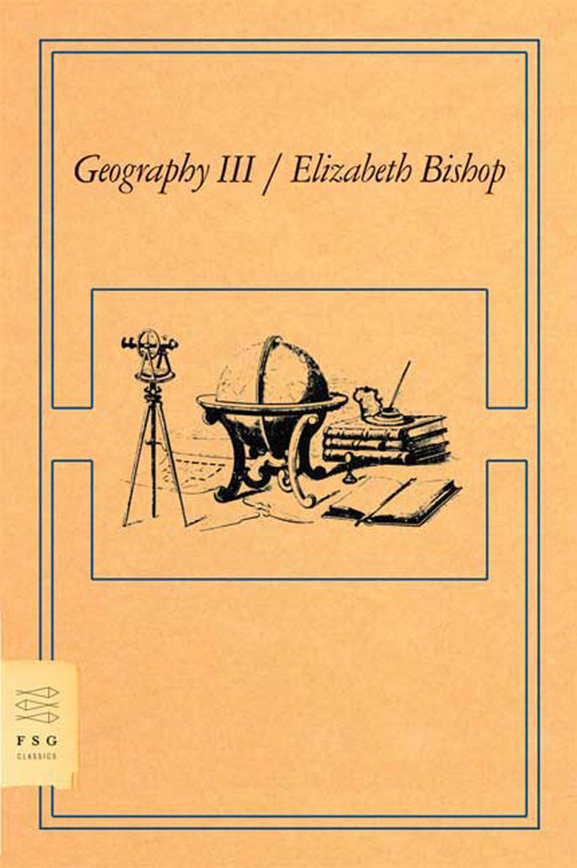 Geography III: Poems (FSG Classics) book cover by Elizabeth Bishop