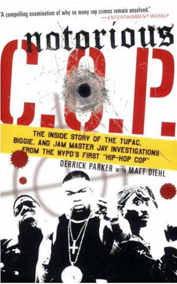 Notorious C.O.P.: The Inside Story of the Tupac, Biggie, and Jam Master Jay Investigations from NYPD's First "Hip-Hop Cop" book cover by Derrick Parker, Matt Diehl