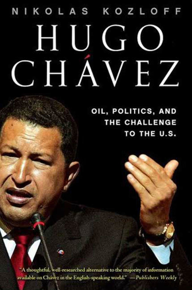 Hugo Chávez: Oil, Politics, and the Challenge to the U.S. book cover by Nikolas Kozloff
