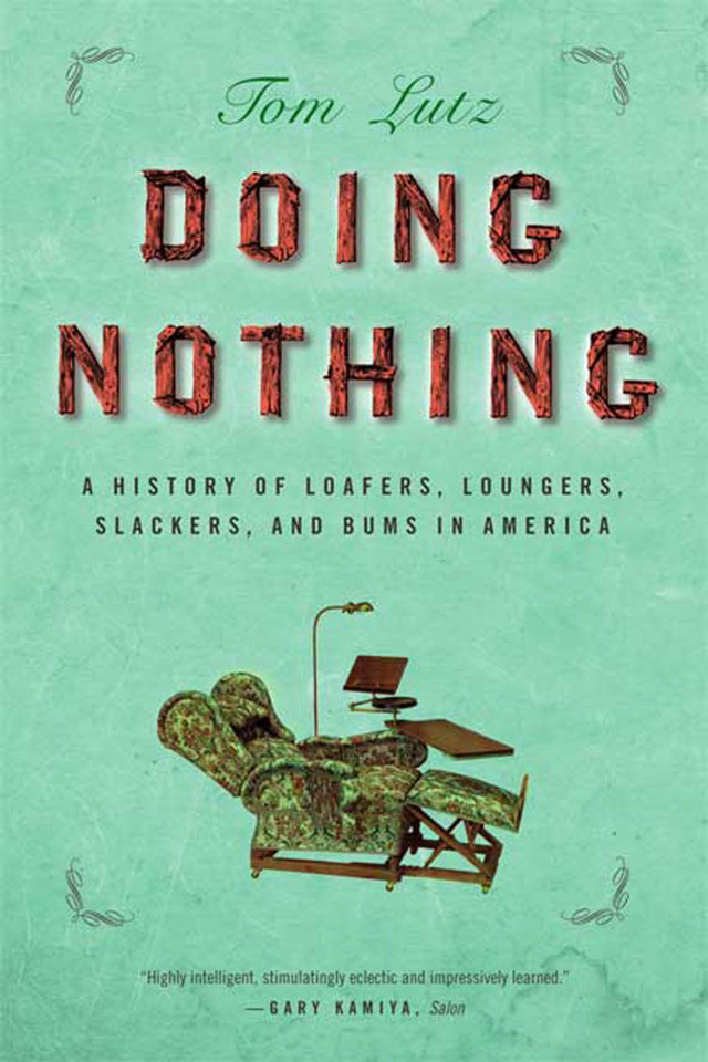 Doing Nothing: A History of Loafers, Loungers, Slackers, and Bums in America book cover by Tom Lutz