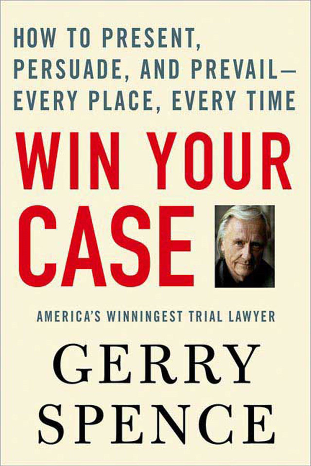Win Your Case: How to Present, Persuade, and Prevail--Every Place, Every Time book cover by Gerry Spence