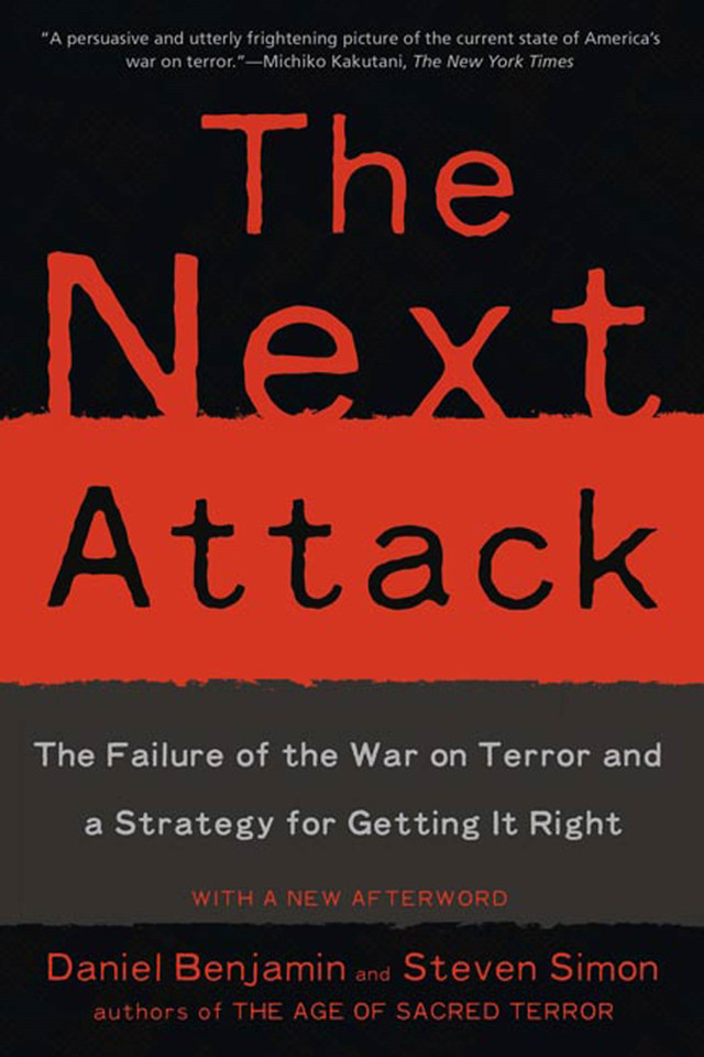 The Next Attack: The Failure of the War on Terror and a Strategy for Getting it Right book cover by Daniel Benjamin, Steven Simon