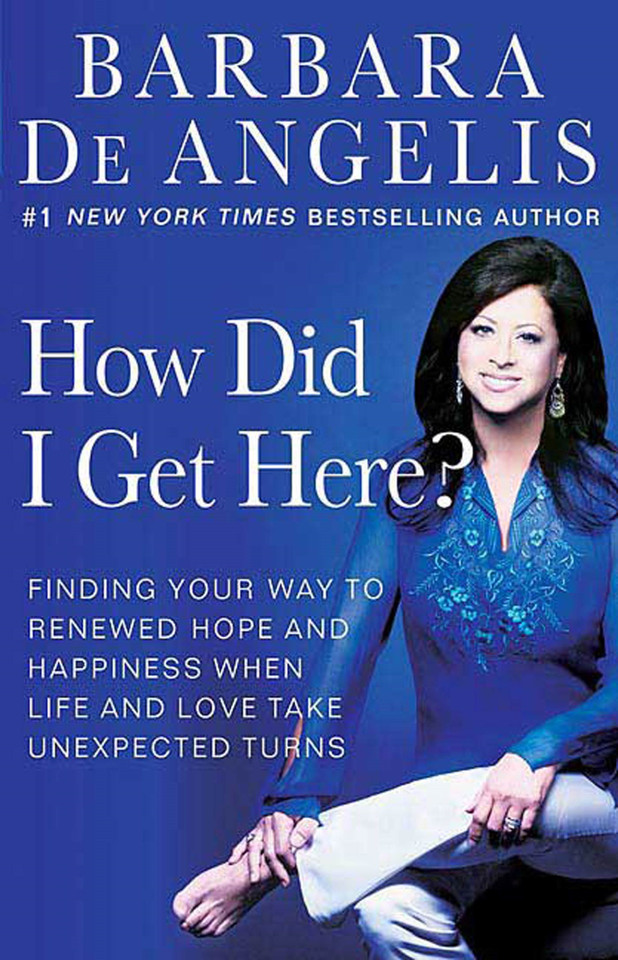 How Did I Get Here?: Finding Your Way to Renewed Hope and Happiness When Life and Love Take Unexpected Turns book cover by Barbara De Angelis