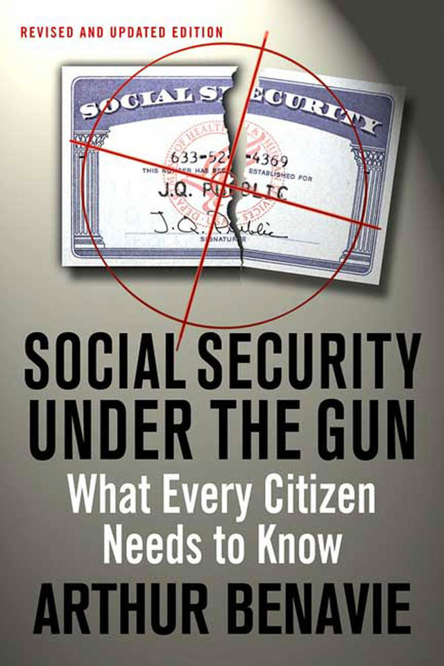 Social Security Under the Gun: What Every Citizen Needs to Know book cover by Arthur Benavie