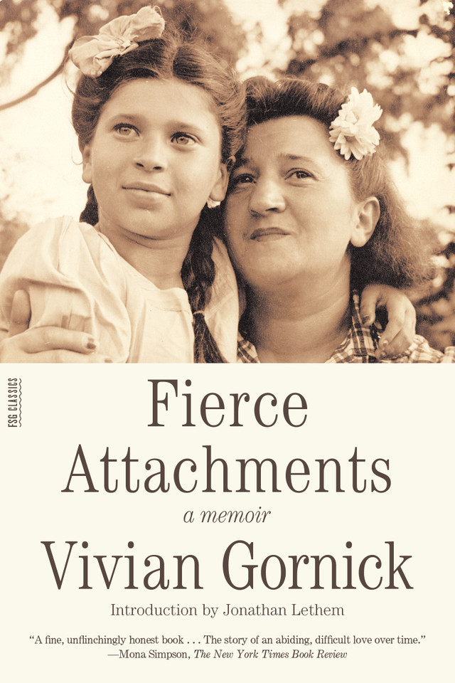Fierce Attachments: A Memoir (FSG Classics) book cover by Vivian Gornick