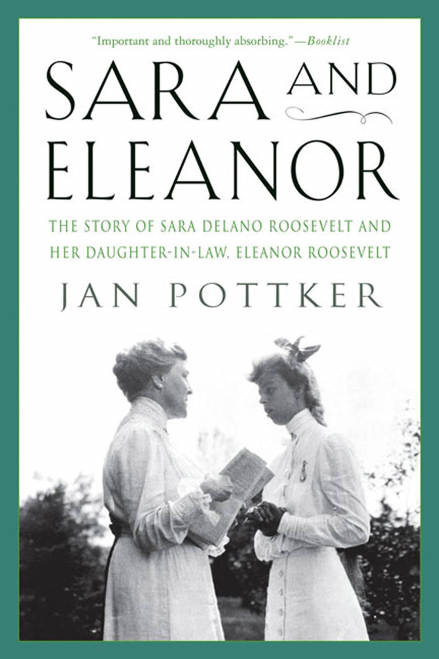 Sara and Eleanor: The Story of Sara Delano Roosevelt and Her Daughter-in-Law, Eleanor Roosevelt book cover by Jan Pottker