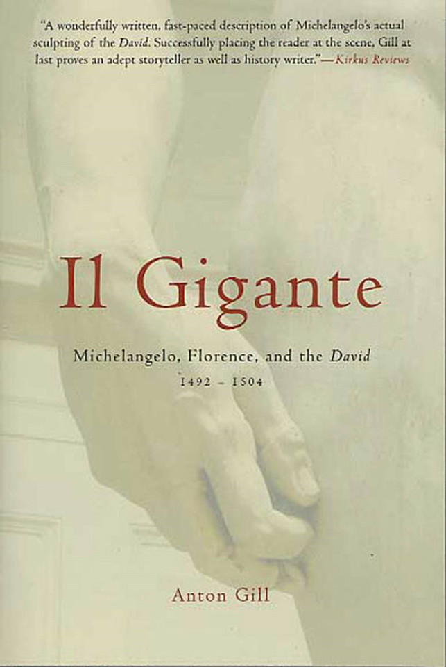 Il Gigante: Michelangelo, Florence, and the David 1492-1504 book cover by Anton Gill