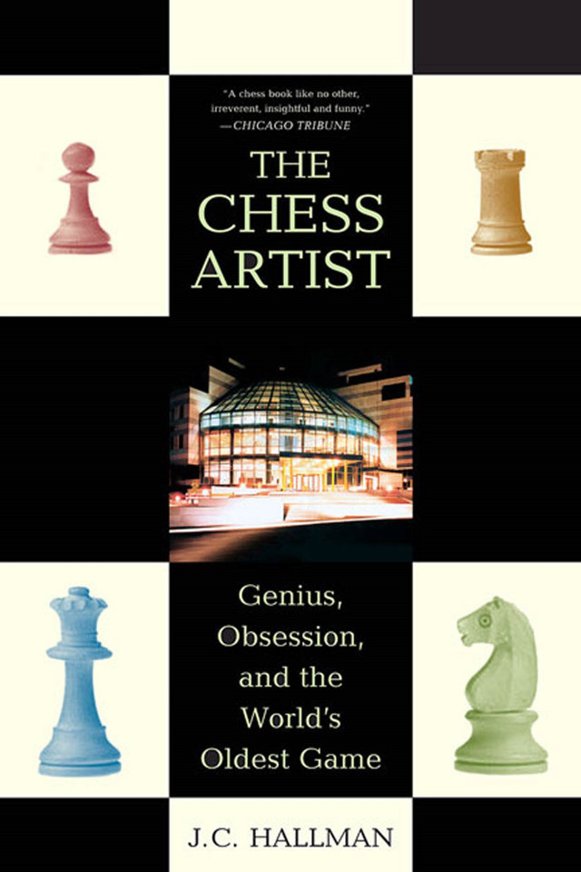 The Chess Artist: Genius, Obsession, and the World's Oldest Game book cover by J. C. Hallman