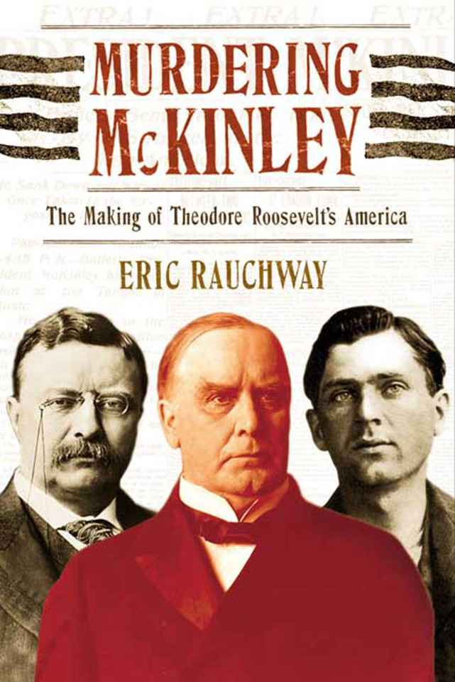 Murdering McKinley: The Making of Theodore Roosevelt's America book cover by Eric Rauchway