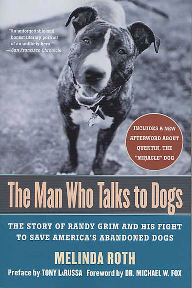 The Man Who Talks to Dogs: The Story of Randy Grim and His Fight to Save America's Abandoned Dogs book cover by Melinda Roth