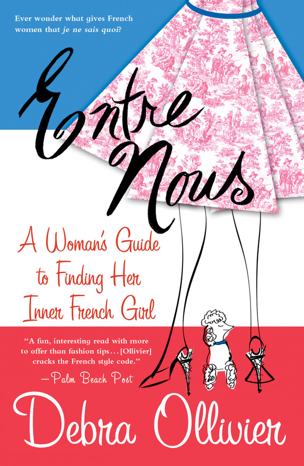 Entre Nous: A Woman's Guide to Finding Her Inner French Girl book cover by Debra Ollivier