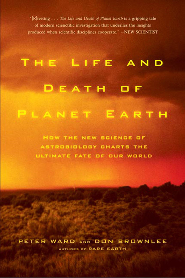 The Life and Death of Planet Earth: How the New Science of Astrobiology Charts the Ultimate Fate of Our World book cover by Peter D. Ward, Donald Brownlee