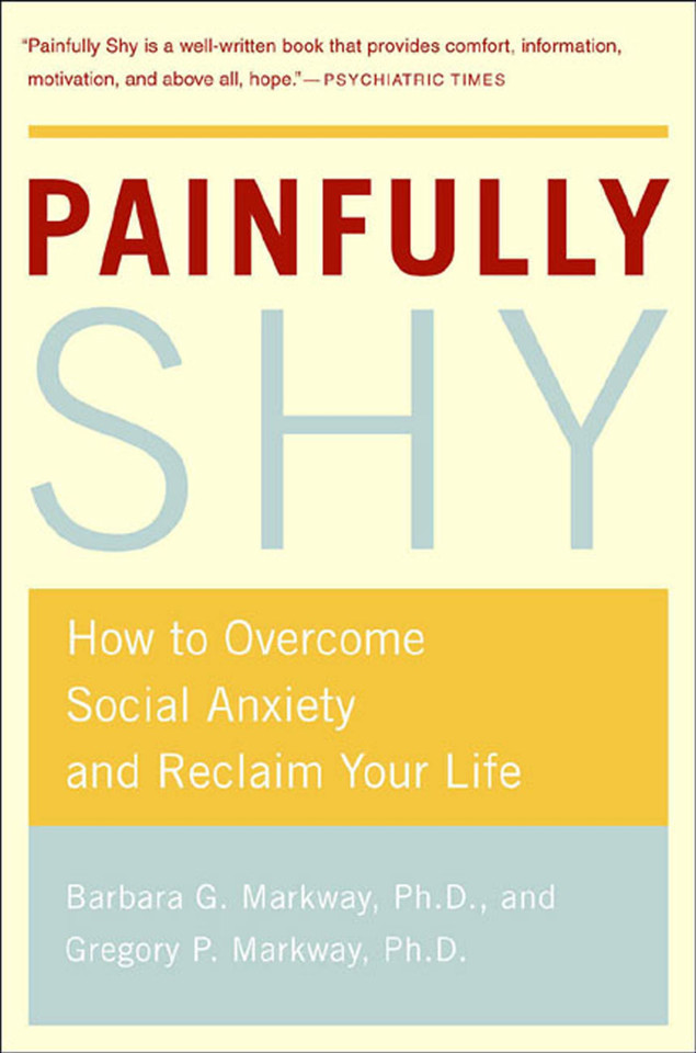 Painfully Shy: How to Overcome Social Anxiety and Reclaim Your Life book cover by Barbara Markway, Gregory Markway