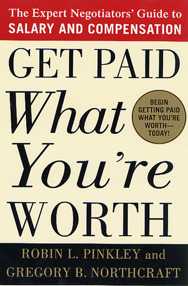 Get Paid What You're Worth: The Expert Negotiators' Guide to Salary and Compensation book cover by Robin L. Pinkley, Gregory B. Northcraft