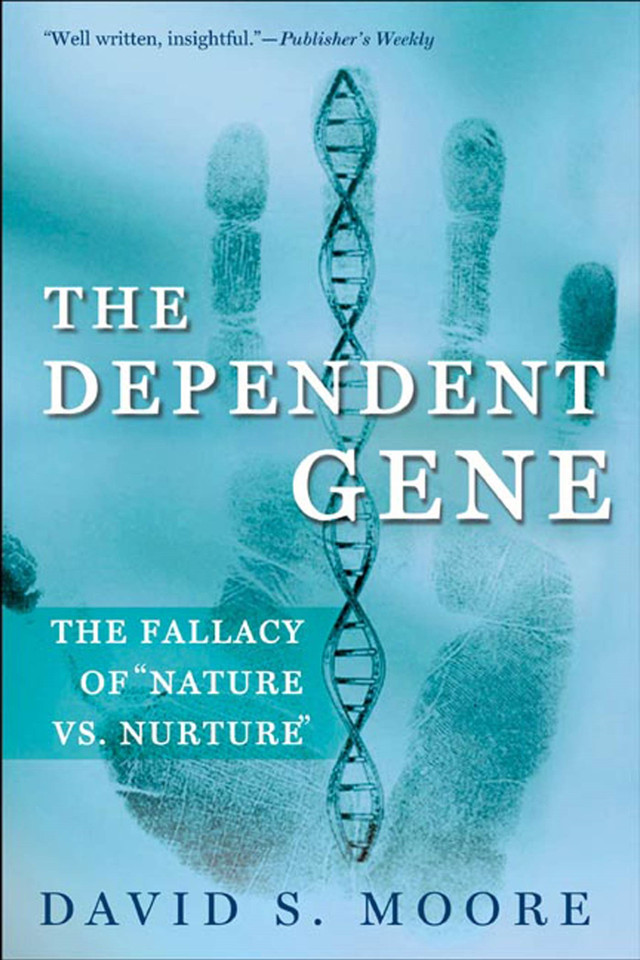 The Dependent Gene: The Fallacy of "Nature vs. Nurture" book cover by David S. Moore