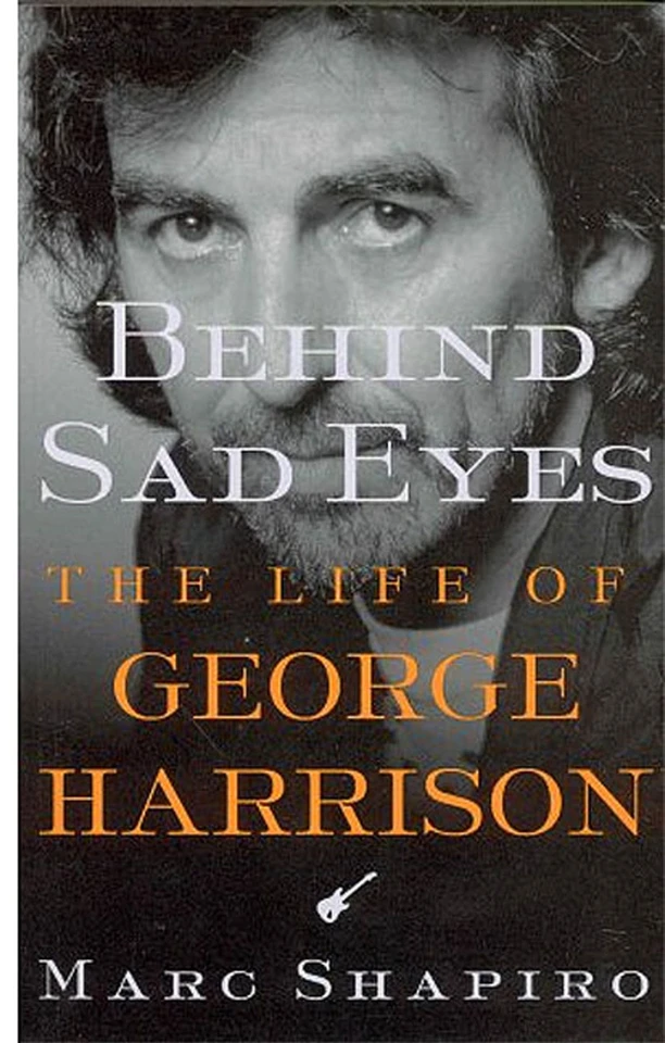 Behind Sad Eyes: The Life of George Harrison book cover by Marc Shapiro