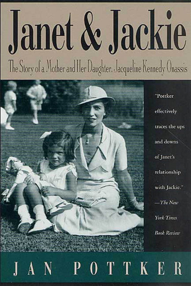 Janet and Jackie: The Story of a Mother and Her Daughter, Jacqueline Kennedy Onassis book cover by Jan Pottker