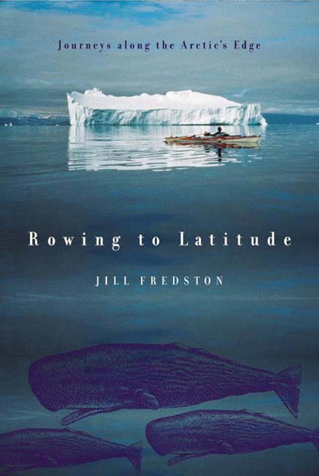 Rowing to Latitude: Journeys Along the Arctic's Edge book cover by Jill Fredston