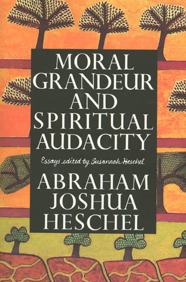 Moral Grandeur and Spiritual Audacity: Essays book cover by Abraham Joshua Heschel