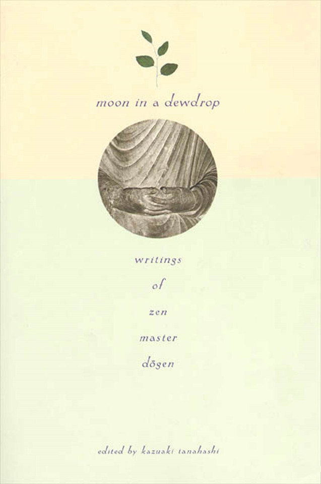 Moon In a Dewdrop: Writings of Zen Master Dogen book cover by Eihei Dogen