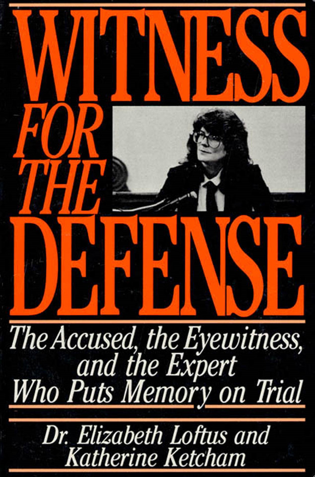 Witness for the Defense: The Accused, the Eyewitness, and the Expert Who Puts Memory on Trial book cover by Dr. Elizabeth Loftus, Katherine Ketcham