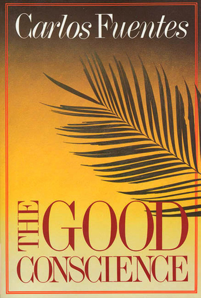 The Good Conscience: A Novel book cover by Carlos Fuentes