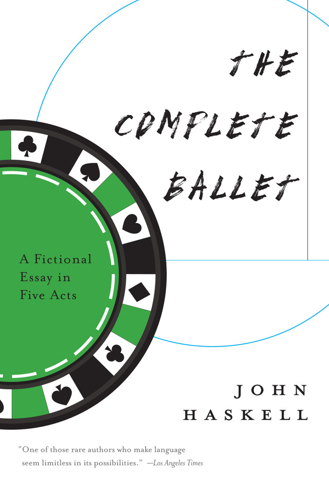 The Complete Ballet: A Fictional Essay in Five Acts book cover by John Haskell
