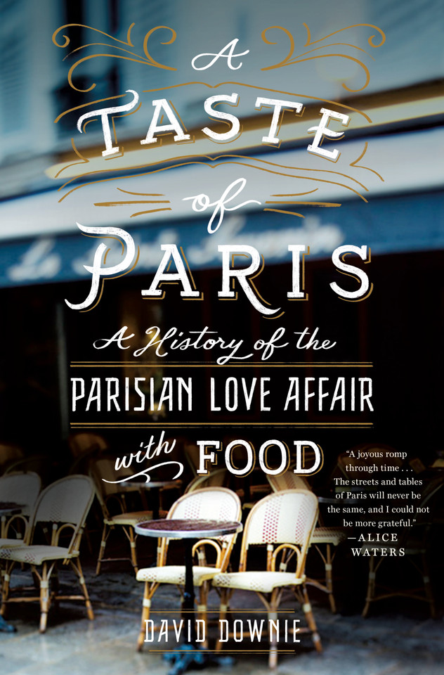 A Taste of Paris: A History of the Parisian Love Affair with Food book cover by David Downie