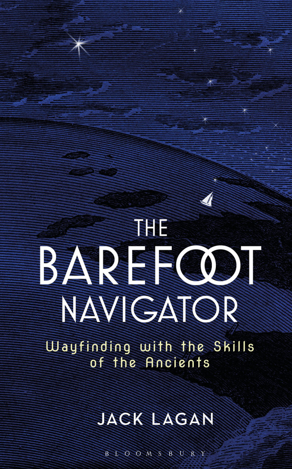 The Barefoot Navigator: Wayfinding with the Skills of the Ancients book cover by Jack Lagan