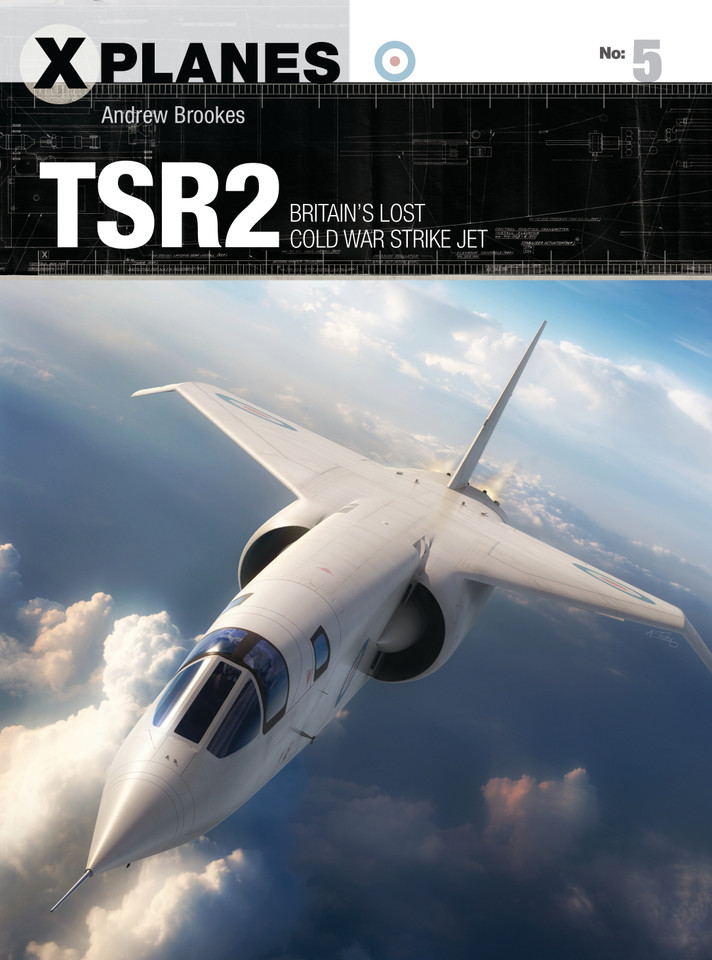 TSR2: Britain's lost Cold War strike jet (X-Planes #5) book cover by Andrew Brookes