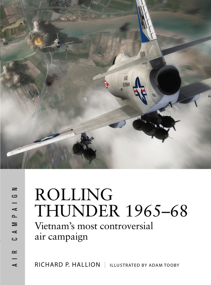 Rolling Thunder 1965–68: Johnson's air war over Vietnam (Air Campaign #3) book cover by Richard P. Hallion